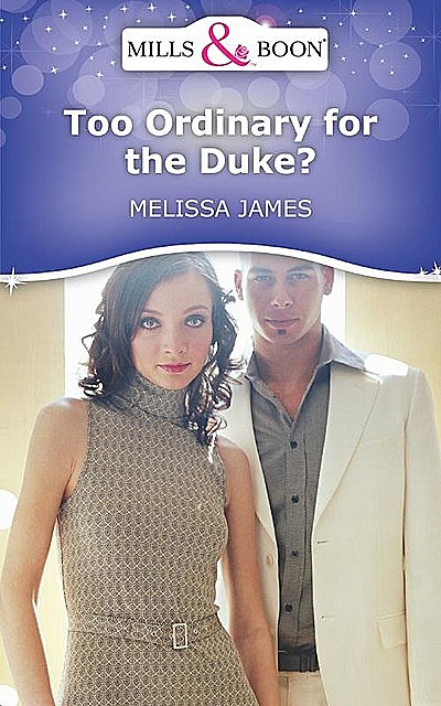 Too Ordinary for the Duke, Melissa James
