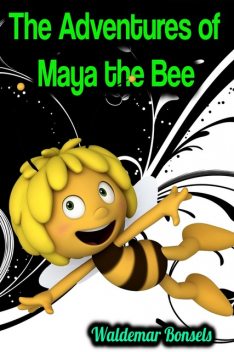 The Adventures of Maya the Bee – Waldemar Bonsels, Waldemar Bonsels