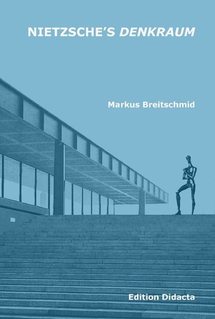 Nietzsche's Denkraum: Edition Didacta, Markus Breitschmid