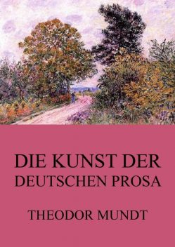 Die Kunst der deutschen Prosa, Theodor Mundt