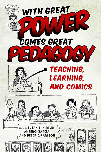 With Great Power Comes Great Pedagogy, Antero Garcia, Susan E. Kirtley, Peter E. Carlson