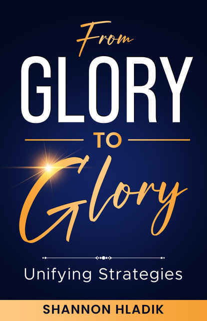 From Glory to Glory, Shannon Hladik