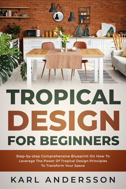 Tropical Design for Beginners, Karl Andersson