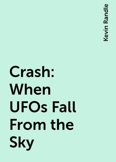 Crash: When UFOs Fall From the Sky, Kevin Randle