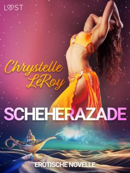 Scheherazade – Erotische Novelle, Chrystelle Leroy