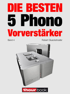 Die besten 5 Phono-Vorverstärker (Band 4), Robert Glueckshoefer, Thomas Schmidt, Holger Barske