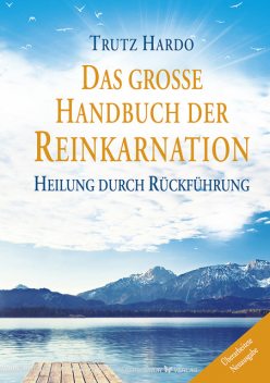 Das große Handbuch der Reinkarnation, Trutz Hardo