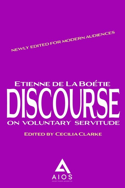 The Discourse of Voluntary Servitude, Etienne de la Boétie