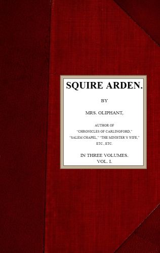 Squire Arden; volume 1 of 3, Oliphant
