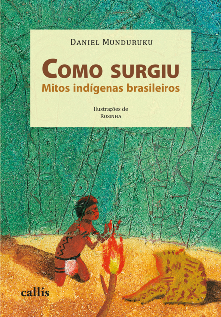 Como surgiu: Mitos indígenas brasileiros, Daniel Munduruku