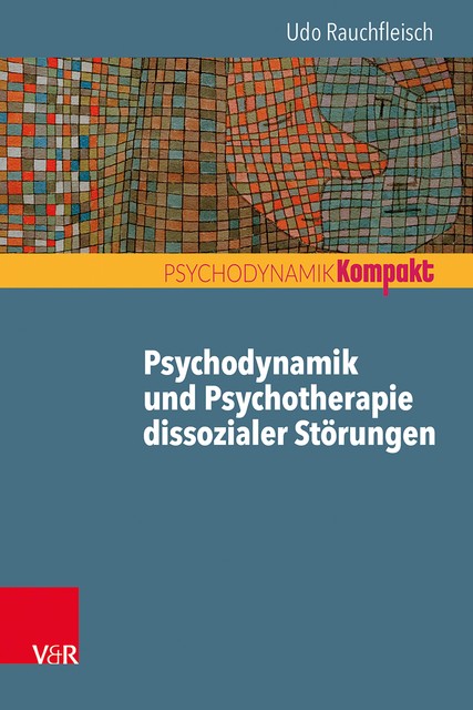 Psychodynamik und Psychotherapie dissozialer Störungen, Udo Rauchfleisch