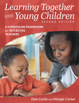 Learning Together with Young Children, Deb Curtis, Margie Carter