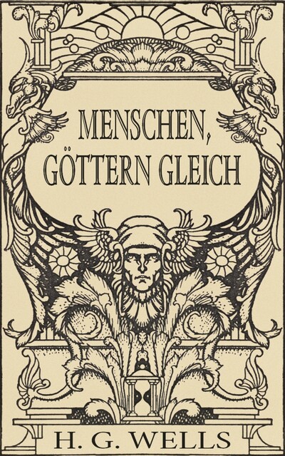 Menschen, Göttern gleich (Roman), Herbert George Wells