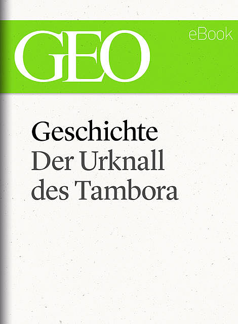 Geschichte: Der Urknall des Tambora (GEO eBook Single), Geo