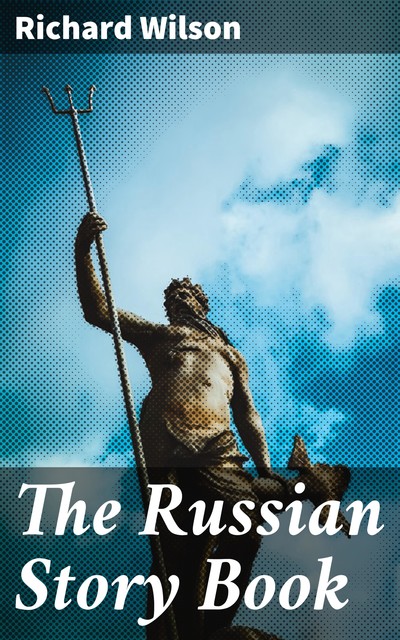 The Russian Story Book, Richard Wilson