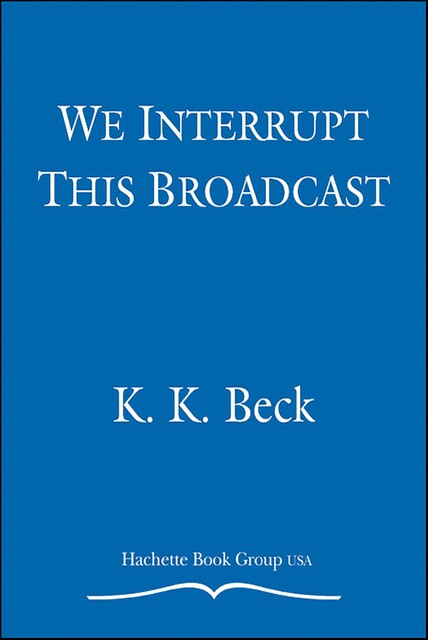 We Interrupt This Broadcast, K.K. Beck