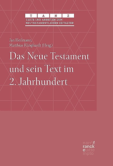 Das Neue Testament und sein Text im 2. Jahrhundert, Jan Heilmann, Matthias Klinghardt