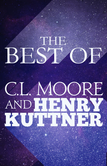 The Best of C.L. Moore & Henry Kuttner, C.L.Moore, Henry Kuttner