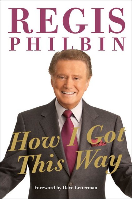 How I Got This Way, Regis Philbin