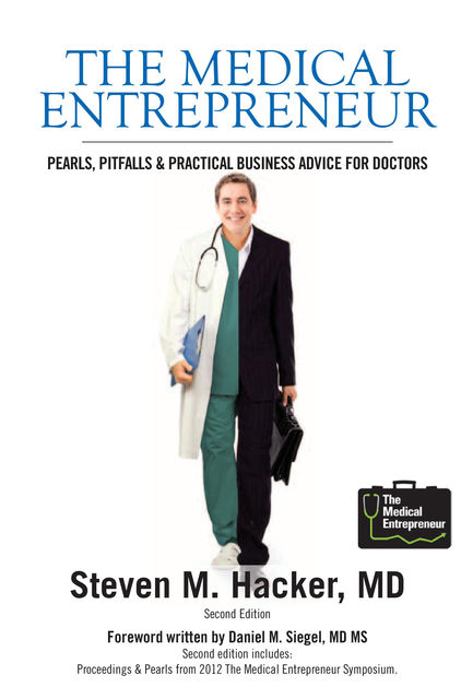 The Medical Entrepreneur, Second Edition, Howard Gitten, Jeff Cohen, John Igoe, Kenneth Edelman, Steven M.Hacker
