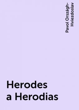 Herodes a Herodias, Pavol Országh-Hviezdoslav