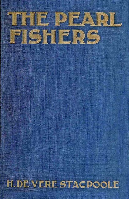 The Pearl Fishers, H.De Vere Stacpoole