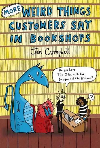 More Weird Things Customers Say in Bookshops, Jen Campbell