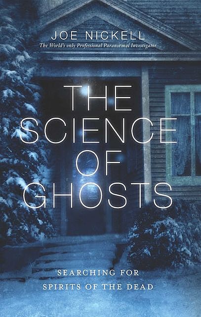 The Science of Ghosts, Joe Nickell