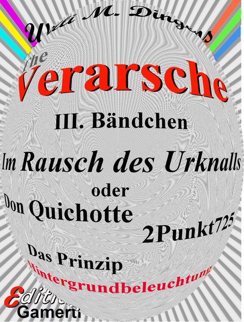 Im Rausch des Urknalls oder Don Quichotte 2Punkt725, Willi M. Dingens