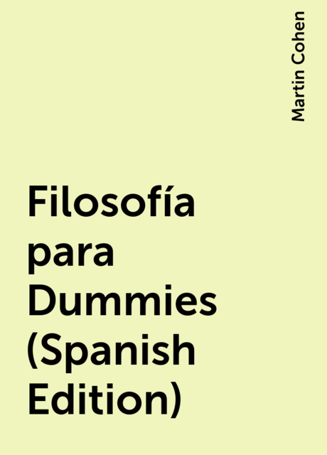 Filosofía para Dummies (Spanish Edition), Martin Cohen