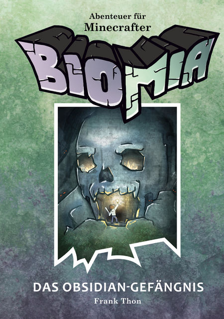 BIOMIA – Abenteuer für Minecraft Spieler: #2 Das Obsidian-Gefängnis, Frank Thon