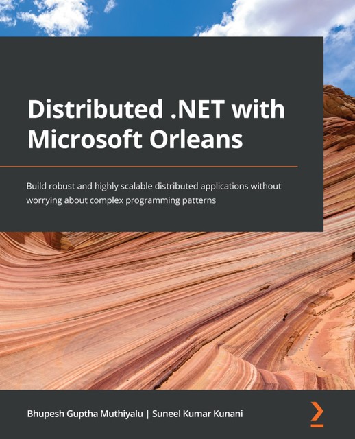 Distributed. NET with Microsoft Orleans, Bhupesh Guptha Muthiyalu, Suneel Kumar Kunani