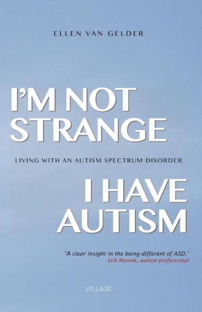 I'm not strange, I have autism, Ellen van Gelder