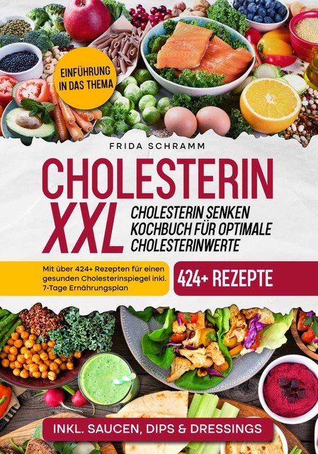 Cholesterin XXL – Cholesterin senken Kochbuch für optimale Cholesterinwerte, Frida Schramm