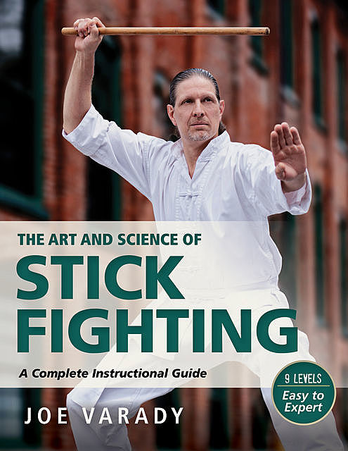 The Art and Science of Stick Fighting, Joe Varady