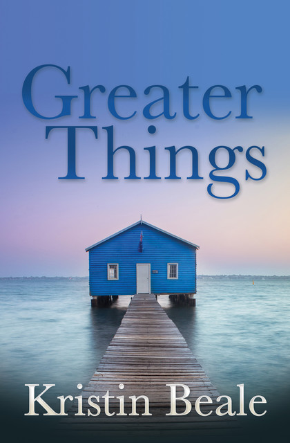 Greater Things, Kristin Beale