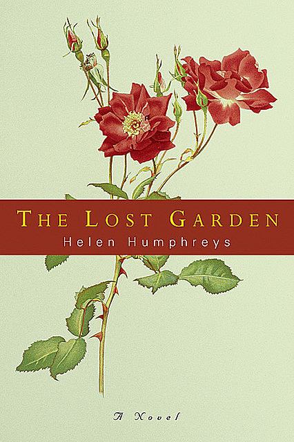 The Lost Garden: A Novel, Helen Humphreys