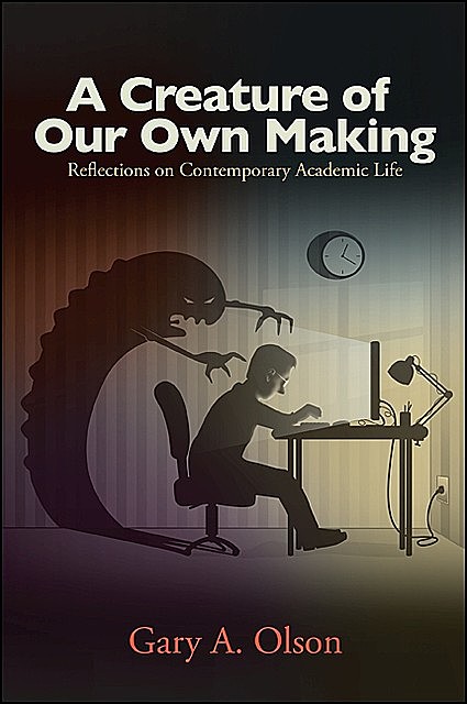 Creature of Our Own Making, A, Gary A.Olson