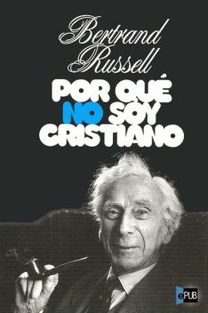 Por qué no soy cristiano, Bertrand Russell