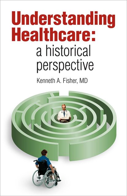 Understanding Healthcare, Kenneth A. Fisher