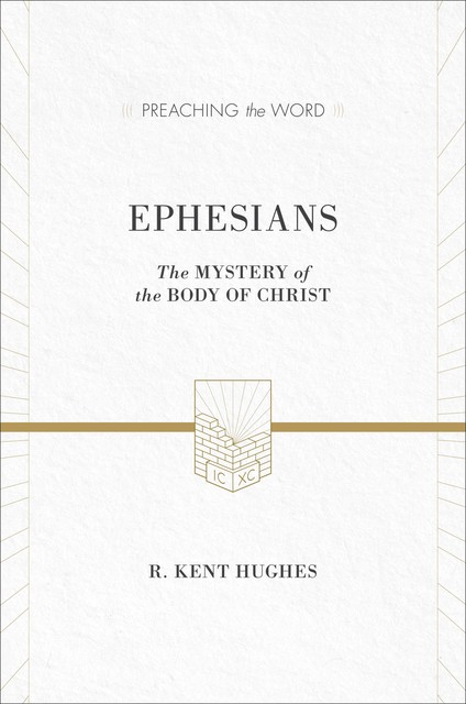 Ephesians (ESV Edition), R. Kent Hughes