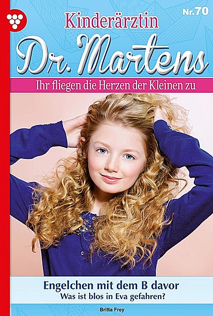 Kinderärztin Dr. Martens 70 – Arztroman, Britta Frey