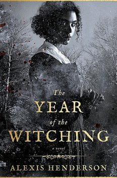 The Year of the Witching, Alexis Henderson