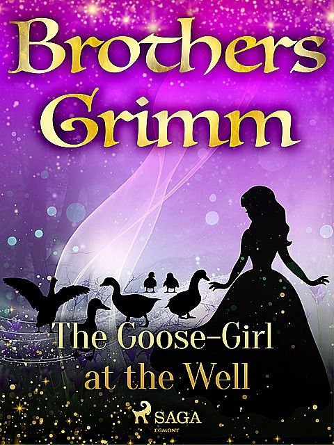 The Goose-Girl at the Well, Brothers Grimm