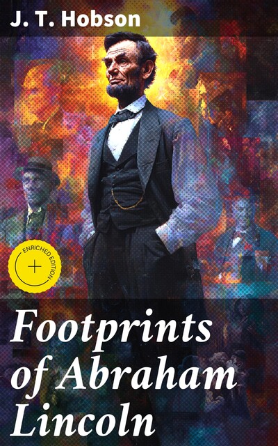 Footprints of Abraham Lincoln, J.T. Hobson