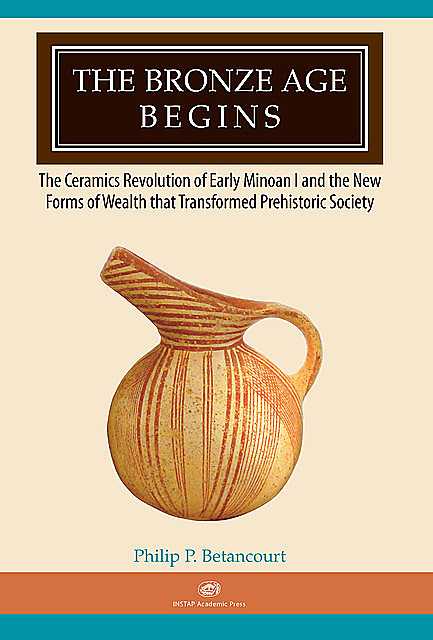 The Bronze Age Begins, Philip P. Betancourt