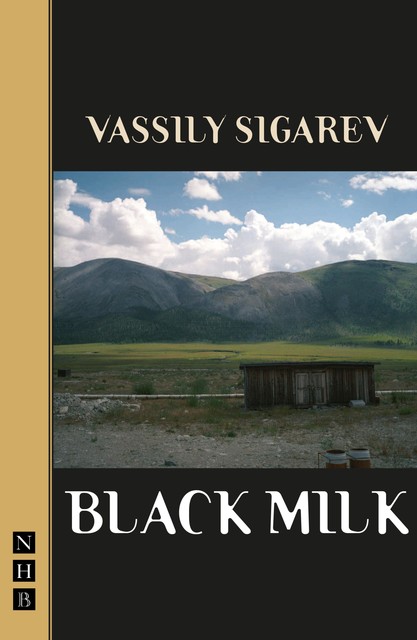 Black Milk (NHB Modern Plays), Vassily Sigarev