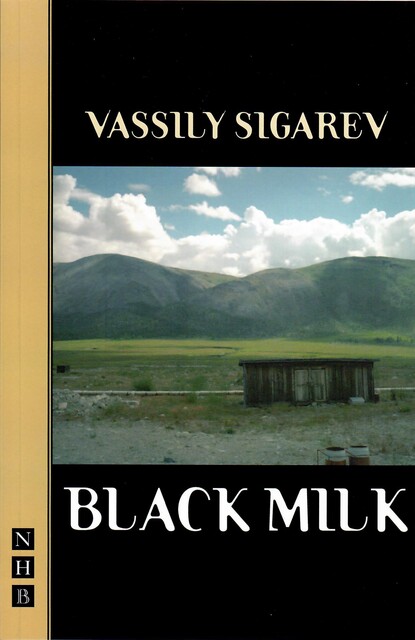 Black Milk (NHB Modern Plays), Vassily Sigarev
