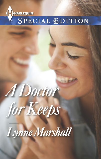 A Doctor for Keeps, Lynne Marshall
