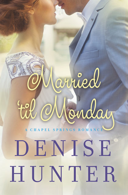 Married 'til Monday, Denise Hunter
